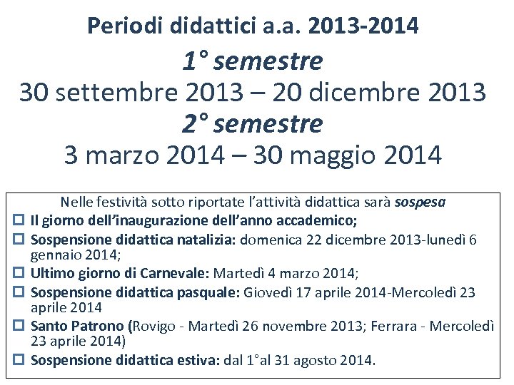 Periodi didattici a. a. 2013 -2014 1° semestre 30 settembre 2013 – 20 dicembre