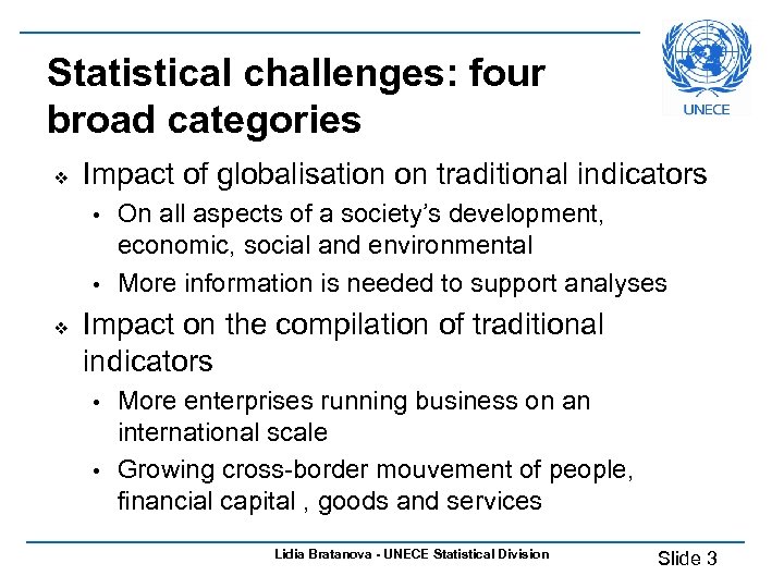 Statistical challenges: four broad categories v Impact of globalisation on traditional indicators On all