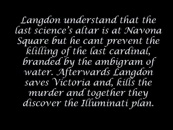 Langdon understand that the last science’s altar is at Navona Square but he cant