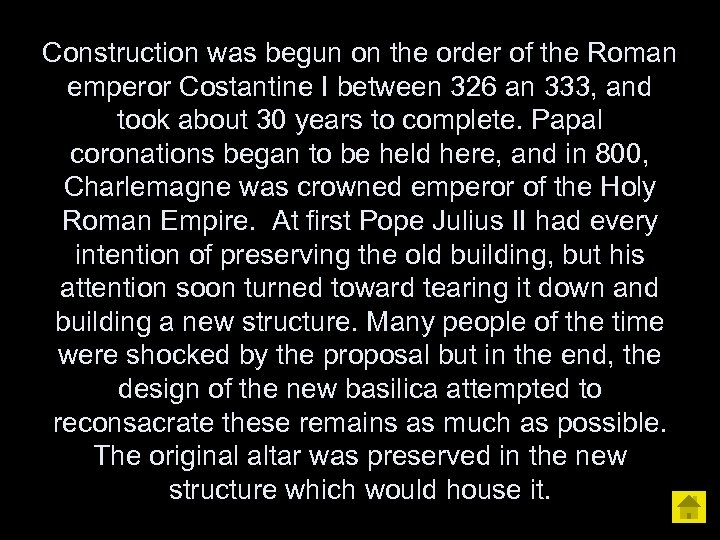 Construction was begun on the order of the Roman emperor Costantine I between 326
