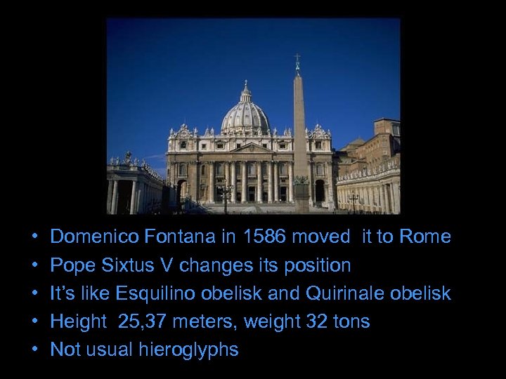  • • • Domenico Fontana in 1586 moved it to Rome Pope Sixtus
