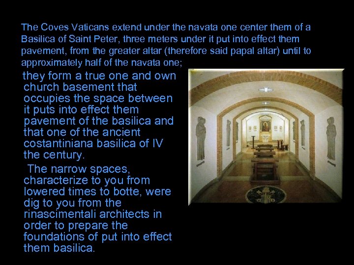The Coves Vaticans extend under the navata one center them of a Basilica of