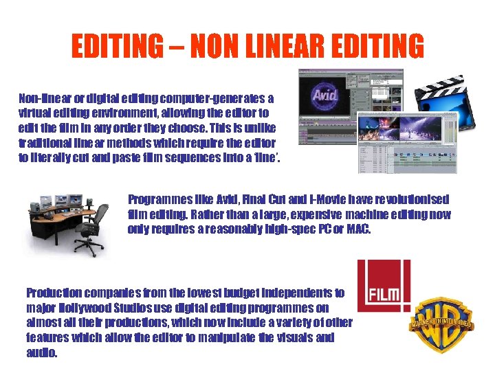 EDITING – NON LINEAR EDITING Non-linear or digital editing computer-generates a virtual editing environment,