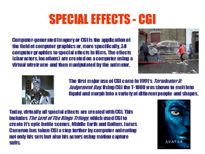 SPECIAL EFFECTS - CGI Computer-generated imagery or CGI is the application of the field