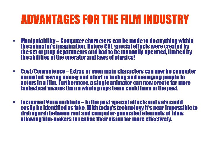 ADVANTAGES FOR THE FILM INDUSTRY • Manipulability – Computer characters can be made to