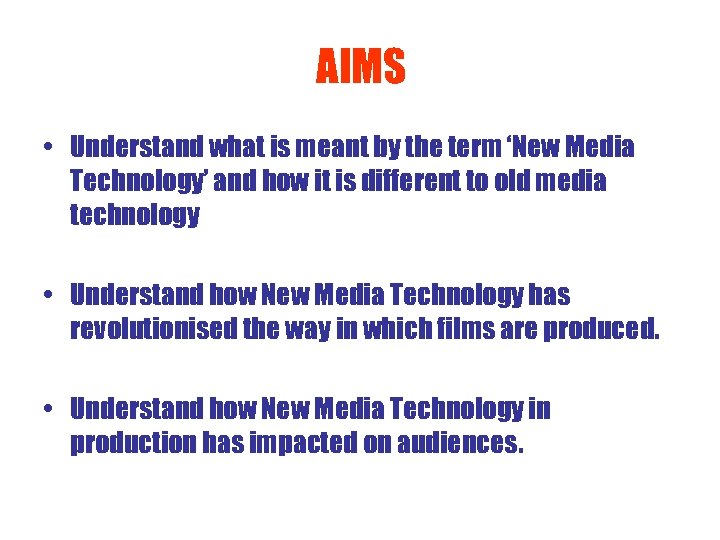 AIMS • Understand what is meant by the term ‘New Media Technology’ and how