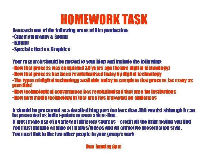 HOMEWORK TASK Research one of the following areas of film production: -Cinematography & Sound