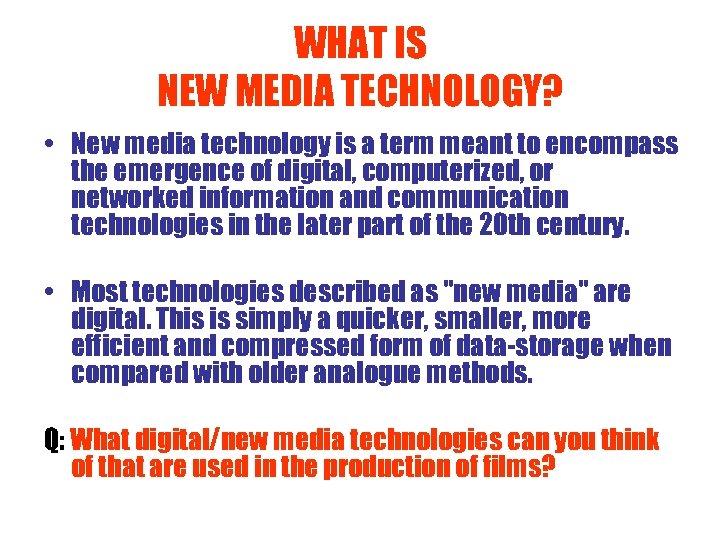 WHAT IS NEW MEDIA TECHNOLOGY? • New media technology is a term meant to