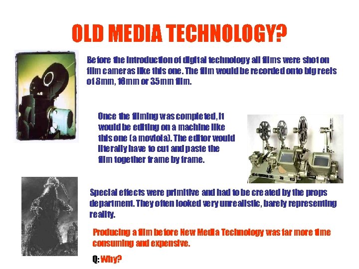 OLD MEDIA TECHNOLOGY? Before the introduction of digital technology all films were shot on