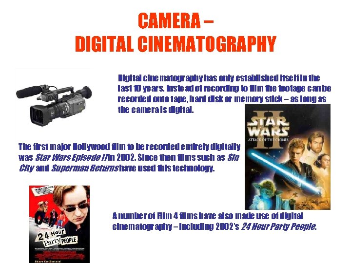 CAMERA – DIGITAL CINEMATOGRAPHY Digital cinematography has only established itself in the last 10