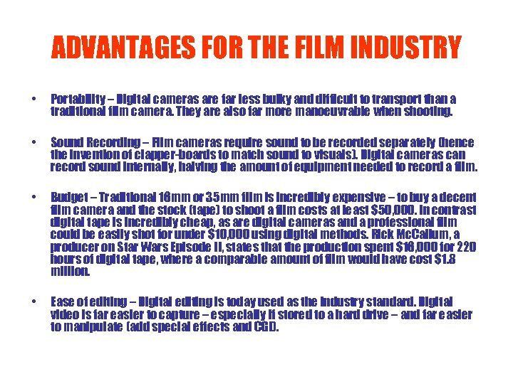 ADVANTAGES FOR THE FILM INDUSTRY • Portability – Digital cameras are far less bulky