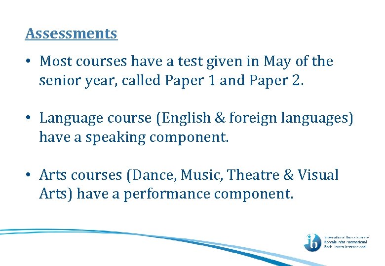 Assessments • Most courses have a test given in May of the senior year,