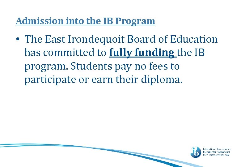 Admission into the IB Program • The East Irondequoit Board of Education has committed