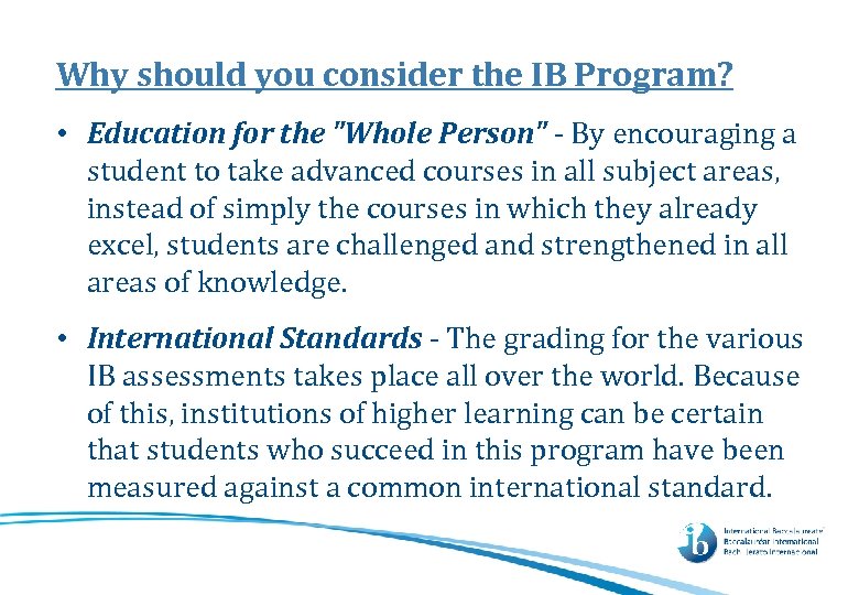 Why should you consider the IB Program? • Education for the "Whole Person" -