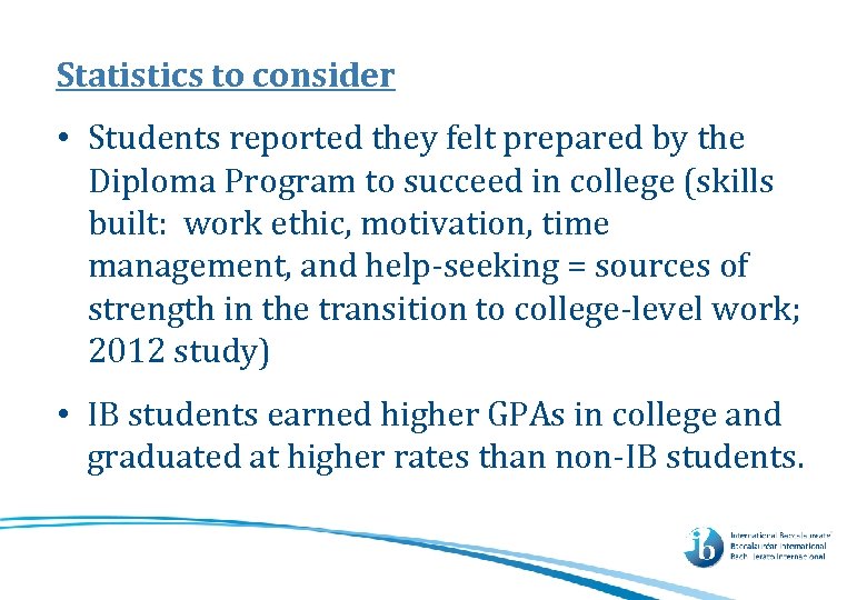 Statistics to consider • Students reported they felt prepared by the Diploma Program to