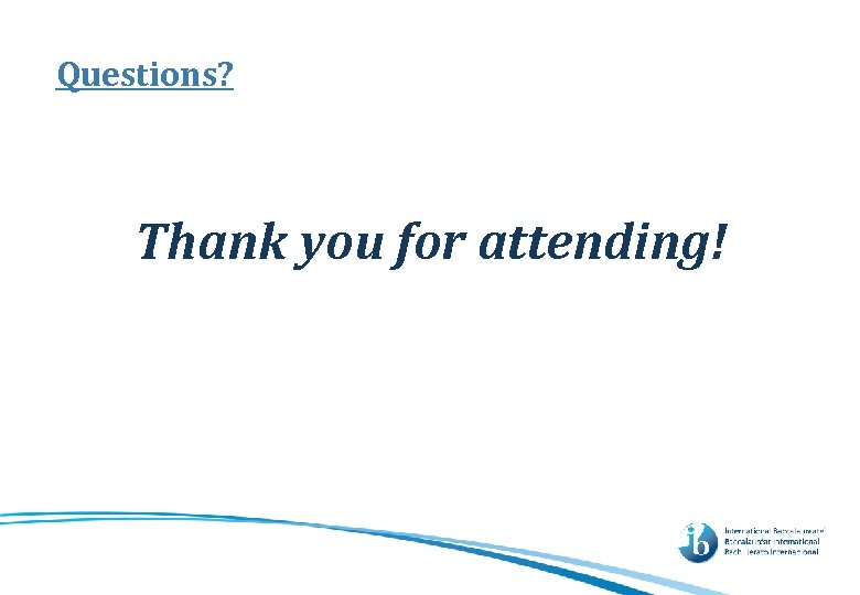 Questions? Thank you for attending! 