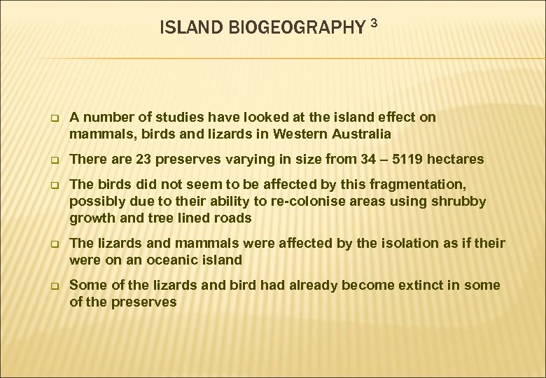 ISLAND BIOGEOGRAPHY 3 q A number of studies have looked at the island effect