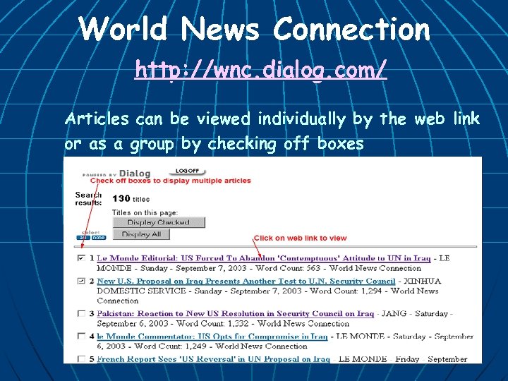 World News Connection http: //wnc. dialog. com/ Articles can be viewed individually by the