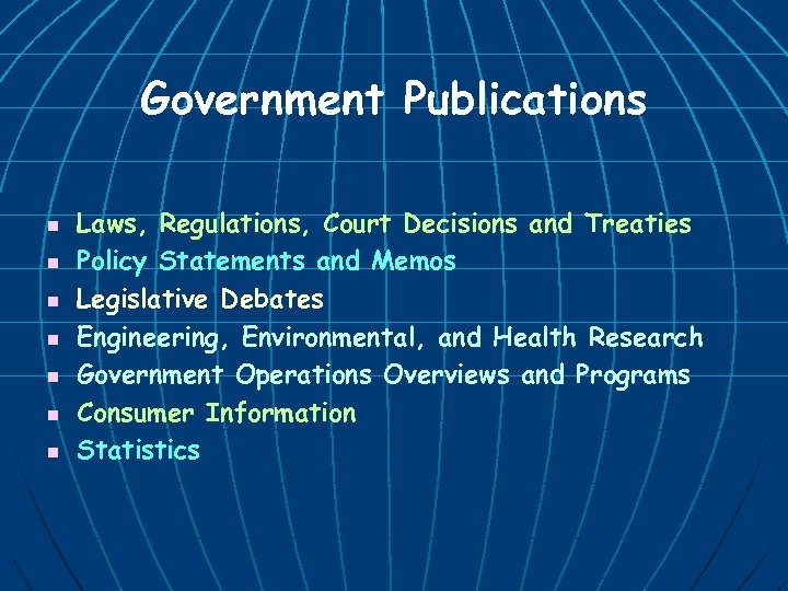 Government Publications n n n n Laws, Regulations, Court Decisions and Treaties Policy Statements