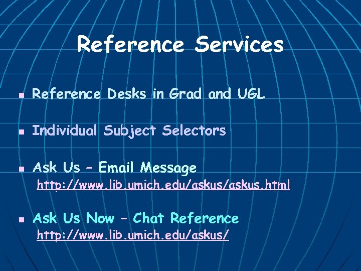 Reference Services n Reference Desks in Grad and UGL n Individual Subject Selectors n
