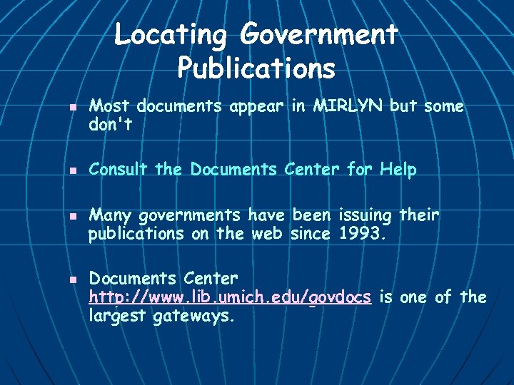 Locating Government Publications n n Most documents appear in MIRLYN but some don't Consult