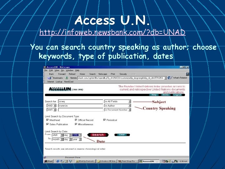 Access U. N. http: //infoweb. newsbank. com/? db=UNAD You can search country speaking as