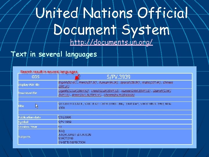 United Nations Official Document System http: //documents. un. org/ Text in several languages 