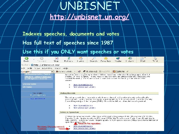 UNBISNET http: //unbisnet. un. org/ Indexes speeches, documents and votes Has full text of