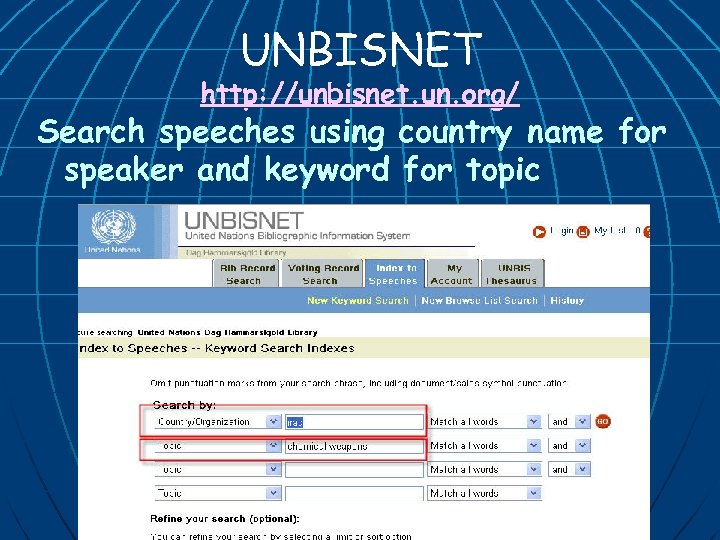 UNBISNET http: //unbisnet. un. org/ Search speeches using country name for speaker and keyword