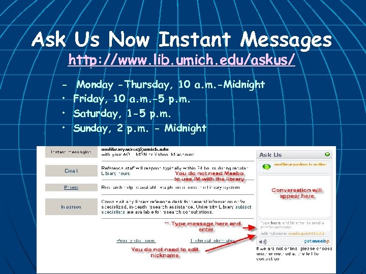 Ask Us Now Instant Messages http: //www. lib. umich. edu/askus/ • • • Monday