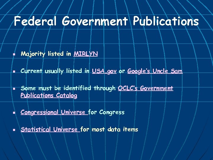 Federal Government Publications n Majority listed in MIRLYN n Current usually listed in USA.