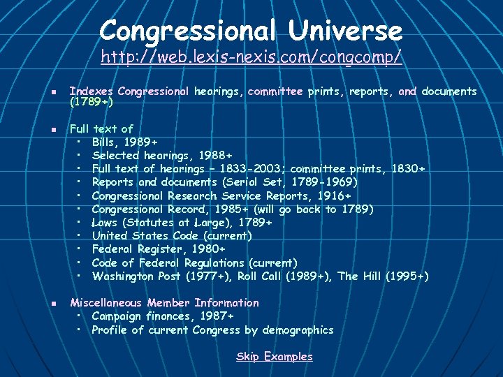 Congressional Universe http: //web. lexis-nexis. com/congcomp/ n n n Indexes Congressional hearings, committee prints,