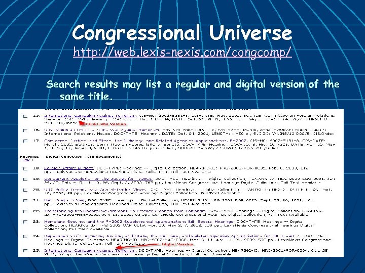 Congressional Universe http: //web. lexis-nexis. com/congcomp/ Search results may list a regular and digital