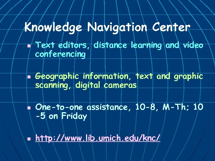 Knowledge Navigation Center n n Text editors, distance learning and video conferencing Geographic information,