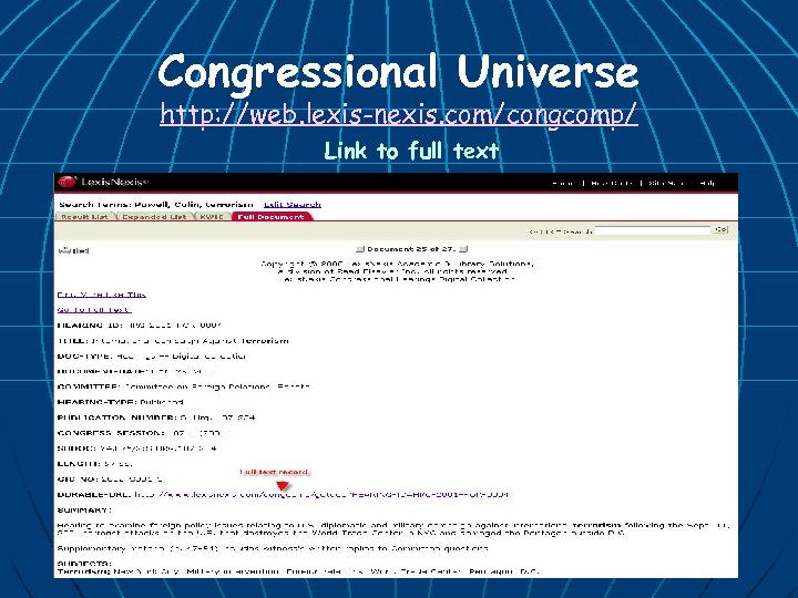 Congressional Universe http: //web. lexis-nexis. com/congcomp/ Link to full text 