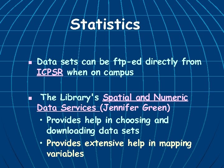 Statistics n n Data sets can be ftp-ed directly from ICPSR when on campus