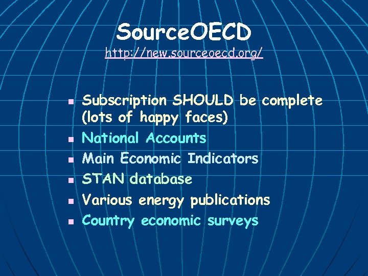 Source. OECD http: //new. sourceoecd. org/ n n n Subscription SHOULD be complete (lots