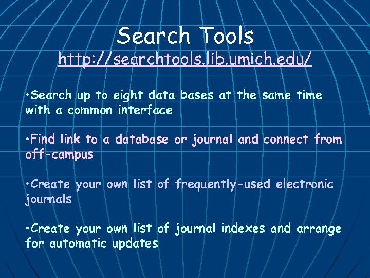 Search Tools http: //searchtools. lib. umich. edu/ • Search up to eight data bases