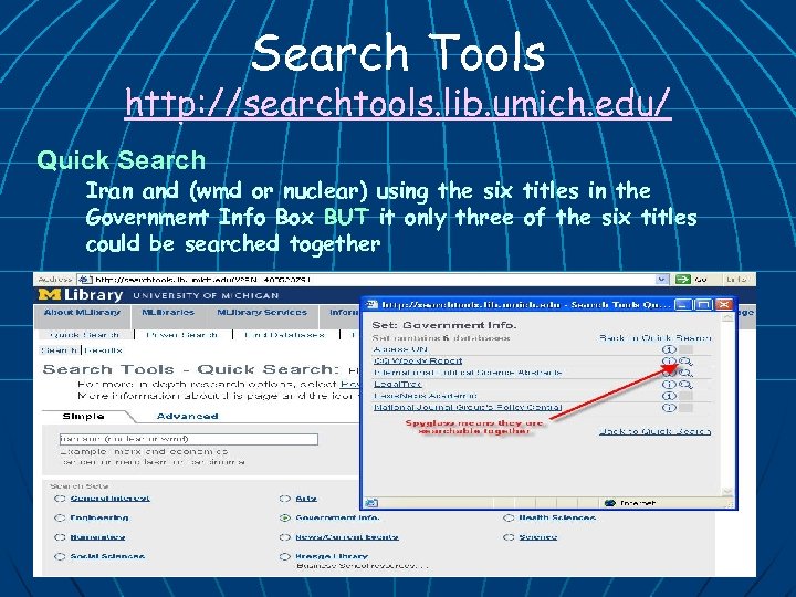 Search Tools http: //searchtools. lib. umich. edu/ Quick Search Iran and (wmd or nuclear)