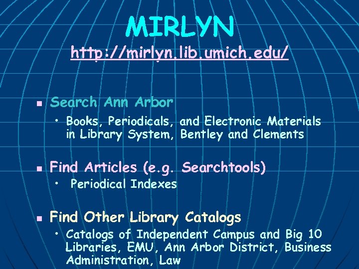 MIRLYN http: //mirlyn. lib. umich. edu/ n Search Ann Arbor • Books, Periodicals, and
