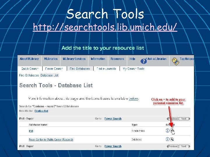 Search Tools http: //searchtools. lib. umich. edu/ Add the title to your resource list