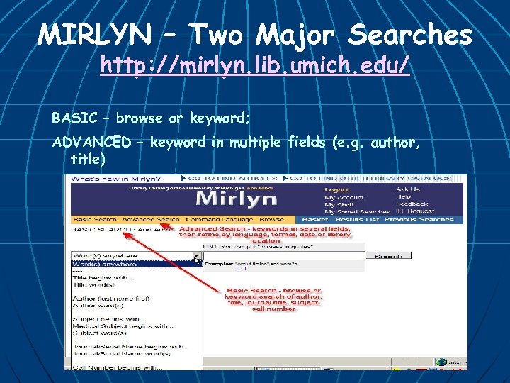 MIRLYN – Two Major Searches http: //mirlyn. lib. umich. edu/ BASIC – browse or