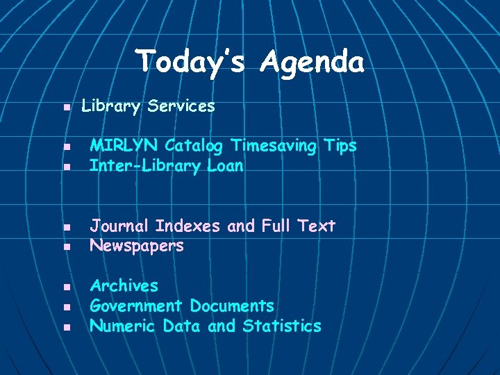 Today’s Agenda n n n n Library Services MIRLYN Catalog Timesaving Tips Inter-Library Loan