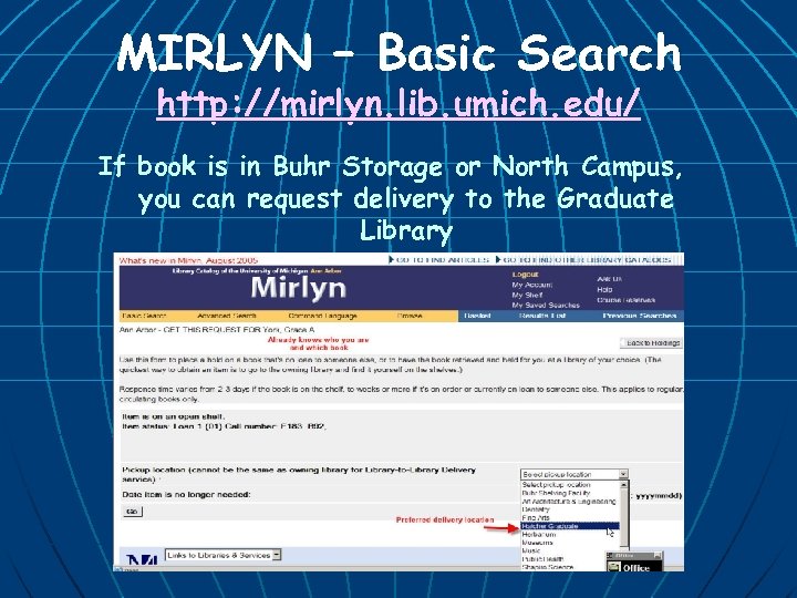 MIRLYN – Basic Search http: //mirlyn. lib. umich. edu/ If book is in Buhr