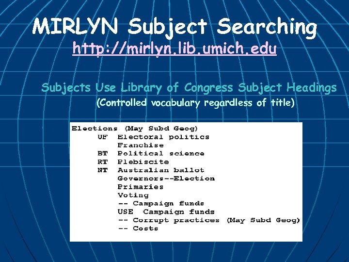 MIRLYN Subject Searching http: //mirlyn. lib. umich. edu Subjects Use Library of Congress Subject