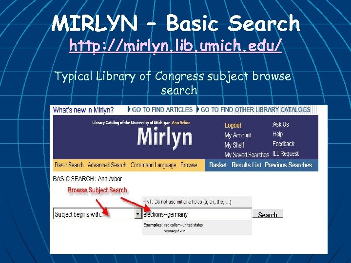 MIRLYN – Basic Search http: //mirlyn. lib. umich. edu/ Typical Library of Congress subject