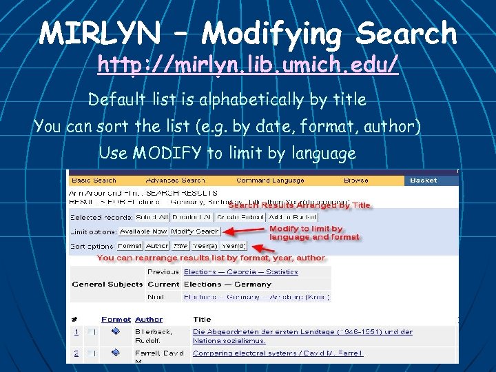 MIRLYN – Modifying Search http: //mirlyn. lib. umich. edu/ Default list is alphabetically by