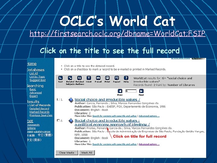 OCLC’s World Cat http: //firstsearch. oclc. org/dbname=World. Cat; FSIP Click on the title to