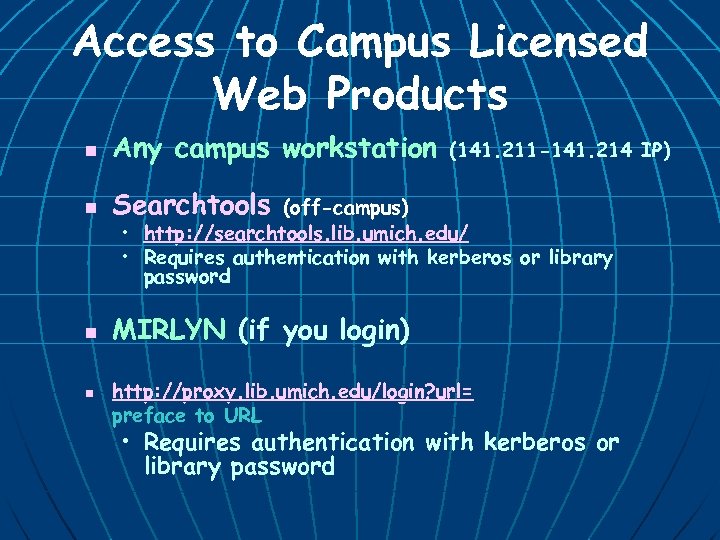 Access to Campus Licensed Web Products n Any campus workstation n Searchtools n MIRLYN