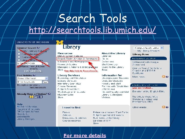 Search Tools http: //searchtools. lib. umich. edu/ For more details 